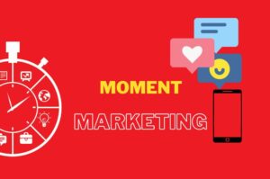 Examples of moment marketing