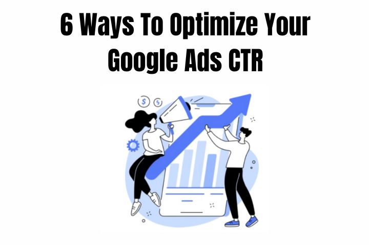 Top 6 Way to Improve CTR of Your Google Ads