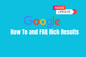 Google recent Upate on FAQ and Rich Result