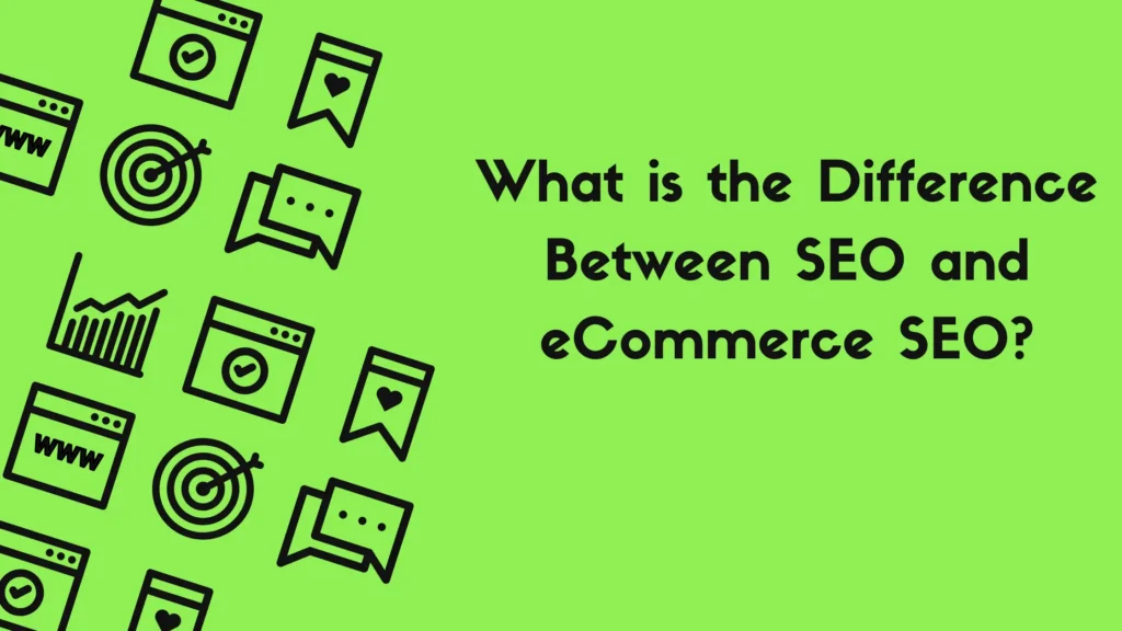 Difference Between SEO and eCommerce SEO