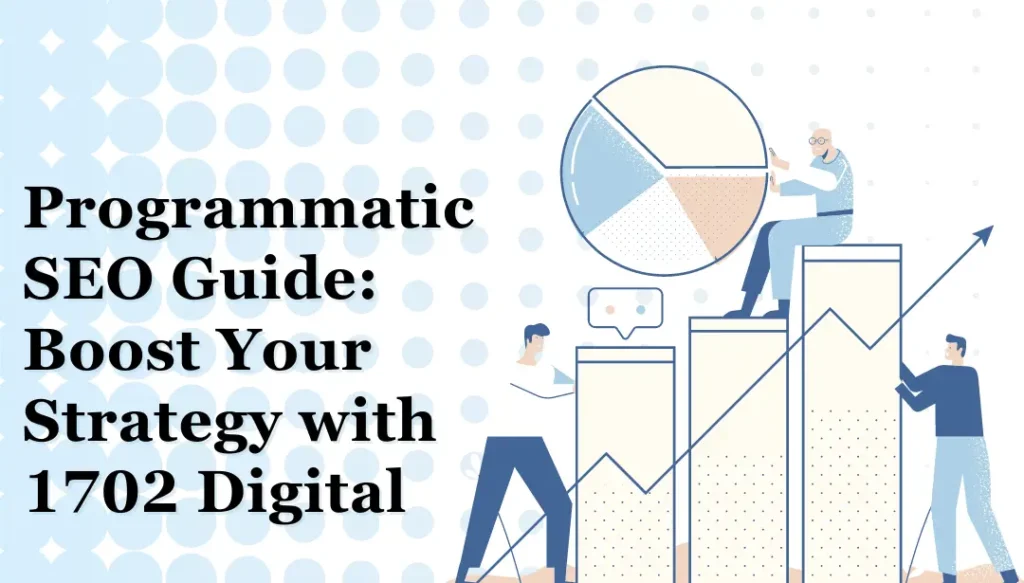 Programmatic SEO Guide: Boost Your Strategy with 1702 Digital