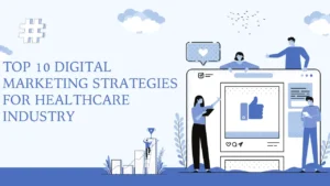 Top 10 Digital Marketing Strategies for Healthcare Industry
